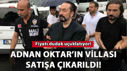 Adnan Oktar'ın villası satışa çıkarıldı: Fiyatı dudak uçuklatıyor!