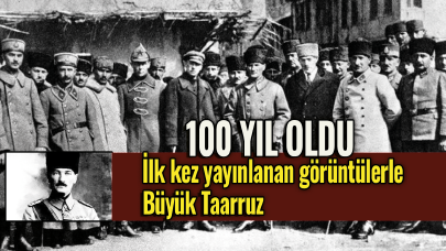 100 yıl oldu! Büyük Taarruz'un ilk kez yayınlanan görüntüleri