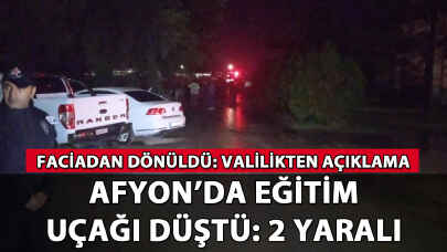 Afyon'da eğitim uçağı düştü: Valilikten açıklama geldi!