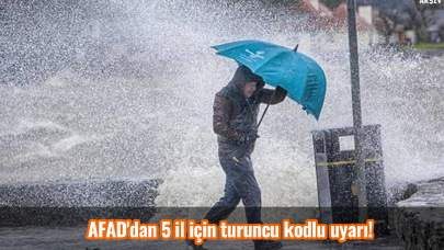 Dikkat! AFAD'dan 5 il için turuncu kodlu uyarı!