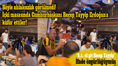 Kadıköy'den pes dedirten görüntüler! İçki masasında Cumhurbaşkanı'na alkış tutarak küfür ettiler!