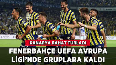 Kanarya'dan rahat tur: Fenerbahçe UEFA Avrupa Ligi'nde gruplara kaldı