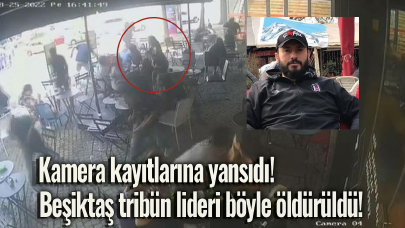 Kamera kayıtlarına yansıdı! Beşiktaş tribün lideri böyle öldürüldü!