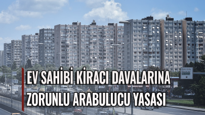 Kira krizine zorunlu arabuluculuk formülü!