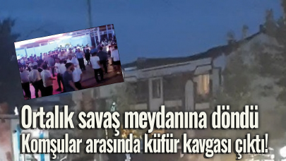Komşular arasında küfür kavgası çıktı! Ortalık savaş meydanına döndü
