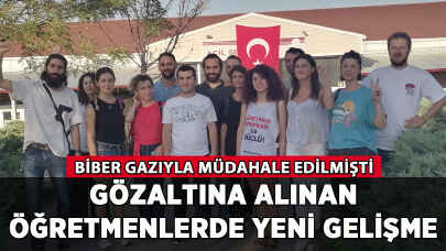 Gözaltına alınan öğretmenlerde yeni gelişme