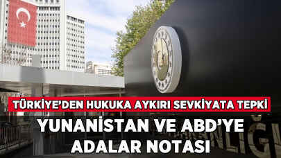 Türkiye'den Yunanistan ve ABD'ye nota: Adalara hukuksuz sevkiyata tepki