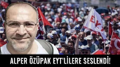 Alper Özüpak'tan EYT mesajı geldi