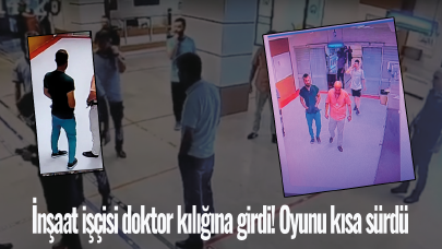 İnşaat işçisi doktor kılığına girdi! Oyunu kısa sürdü