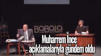 Muharrem İnce açıklamalarıyla gündem oldu