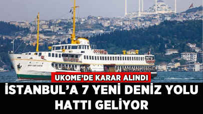 İstanbul'a 7 yeni deniz yolu hattı geliyor