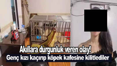 Akıllara durgunluk veren olay! Genç kızı kaçırıp köpek kafesine kilitlediler