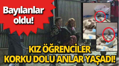 Kız öğrenci yurdunda korku dolu anlar! Öğrenciler çığlık çığlığa kaldı