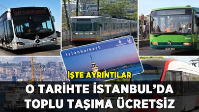 O tarihte İstanbul'da ulaşım ücretsiz: İşte ayrıntılar