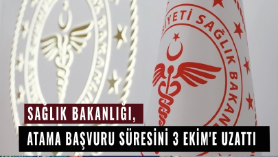 Sağlık Bakanlığı, atama başvuru süresini 3 Ekim'e uzattı