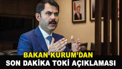 Bakan Kurum'dan son dakika TOKİ açıklaması