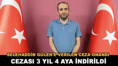 Selehaddin Gülen'e verilen ceza onandı