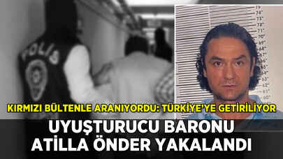 Uyuşturucu baronu Atilla Önder Türkiye'ye getiriliyor