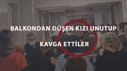 Balkondan düşen kızı unutup kavga ettiler