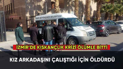 Çalıştığı için kız arkadaşını öldürdü