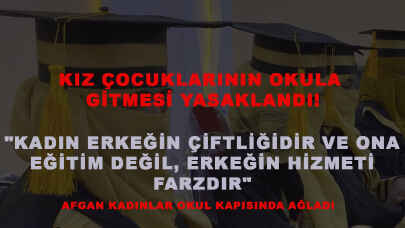 Kadınların okula gitmesi yasaklandı!