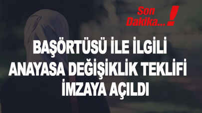 Son dakika... Başörtüsü ile ilgili anayasa değişiklik teklifi imzaya açıldı