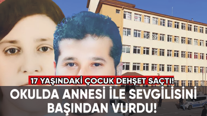 17 yaşındaki çocuk dehşet saçtı! Okula gelen annesi ile sevgilisini başından vurdu!