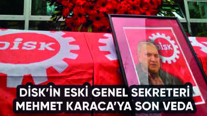 DİSK'in eski Genel Sekreteri Mehmet Karaca son yolculuğuna uğurlandı