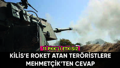 Kilis'e roketli saldırıya Mehmetçik'ten cevap: Suriye'de 11 terörist etkisiz