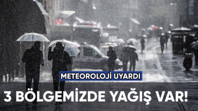 Meteoroloji uyardı: 3 bölgede yağış var