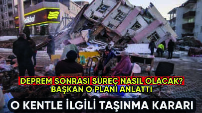 Felaketi yaşayan kentle ilgili taşınma kararı: Nasıl yapılacak?