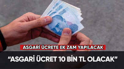 Asgari ücret 10 bin TL olacak! Mart ayında asgari ücrete ek zam yapılacak