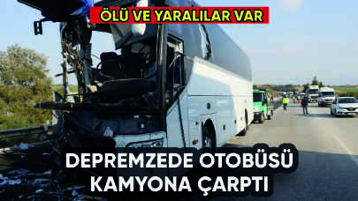 Depremzede öğrencileri taşıyan otobüs kamyona çarptı: 2 ölü, 6 yaralı