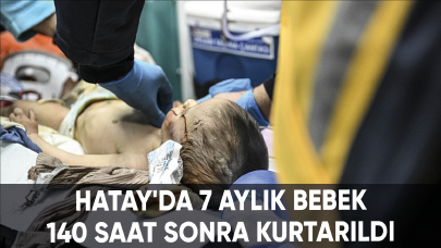 Küçük mucize: Hatay'da 7 aylık bebek 140 saat sonra kurtarıldı