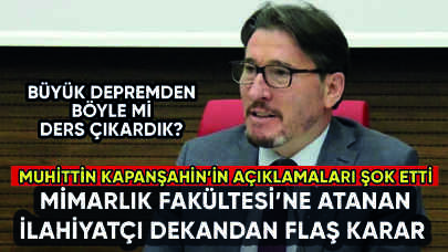 Mimarlık Fakültesi'ne atanan dekan Muhittin Kapanşahin'den flaş karar