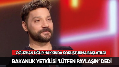 Oğuzhan Uğur: Bakanlık yetkilisi ‘lütfen paylaşın’ dedi