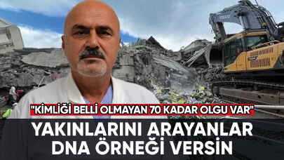 Prof. Dr. Çekin: Yakınlarını arayanlar DNA örneği versin