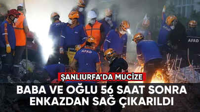 Şanlıurfa'da mucize: Baba ve oğlu 56 saat sonra enkazdan sağ çıkarıldı