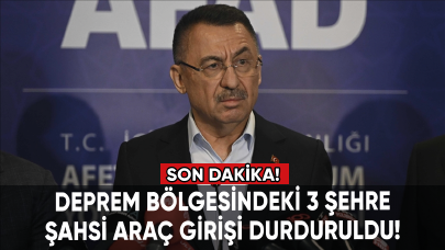 Son dakika... Deprem bölgesindeki 3 şehre şahsi araç girişi durduruldu!