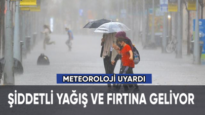 Meteoroloji'den sağanak yağış ve fırtına uyarısı