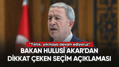 Milli Savunma Bakanı Hulusi Akar'dan dikkat çeken seçim açıklaması