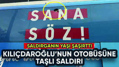 Kılıçdaroğlu'nun otobüsüne taşlı saldırı