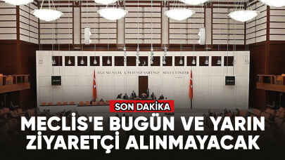 Meclis'e bugün ve yarın ziyaretçi alınmayacak
