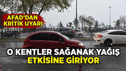 Meteoroloji ve AFAD'dan kritik yağış uyarısı: İşte o kentler