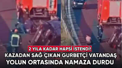 Kaza yapan gurbetçi, yolun ortasında namaza durdu!