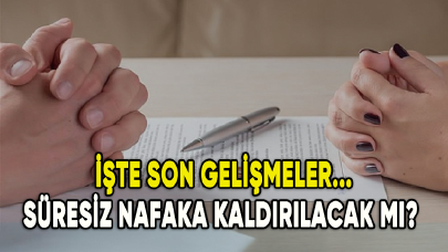 Süresiz nafaka kaldırılacak mı? İşte son gelişmeler...