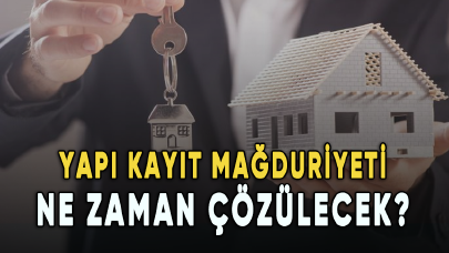 Yapı kayıt mağduriyeti ne zaman çözülecek?
