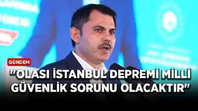 Kurum: "Olası İstanbul depremi milli güvenlik sorunu olacaktır"