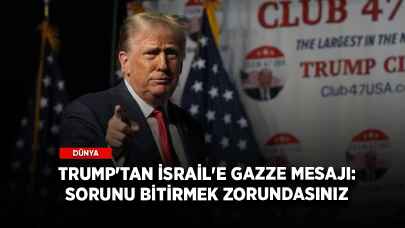 Trump'tan İsrail'e Gazze mesajı: Sorunu bitirmek zorundasınız