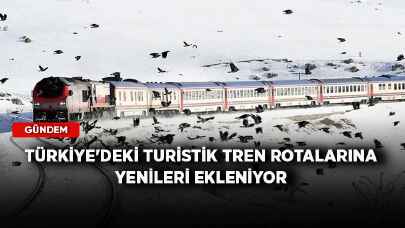 Türkiye'deki turistik tren rotalarına yenileri ekleniyor